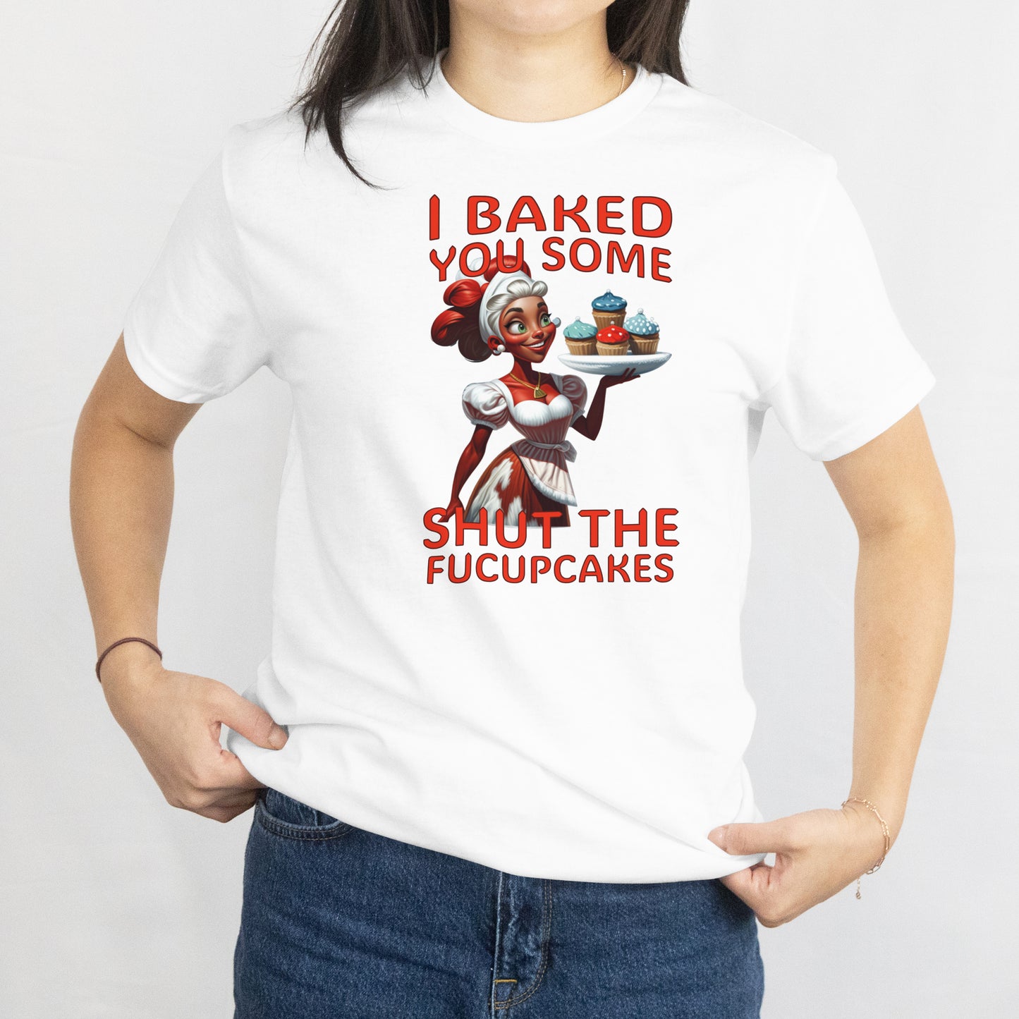 I Baked You Some Shut the FUCUPCAKE Shirt โ Funny Sarcastic Baking Tee, Sassy Graphic T-Shirt