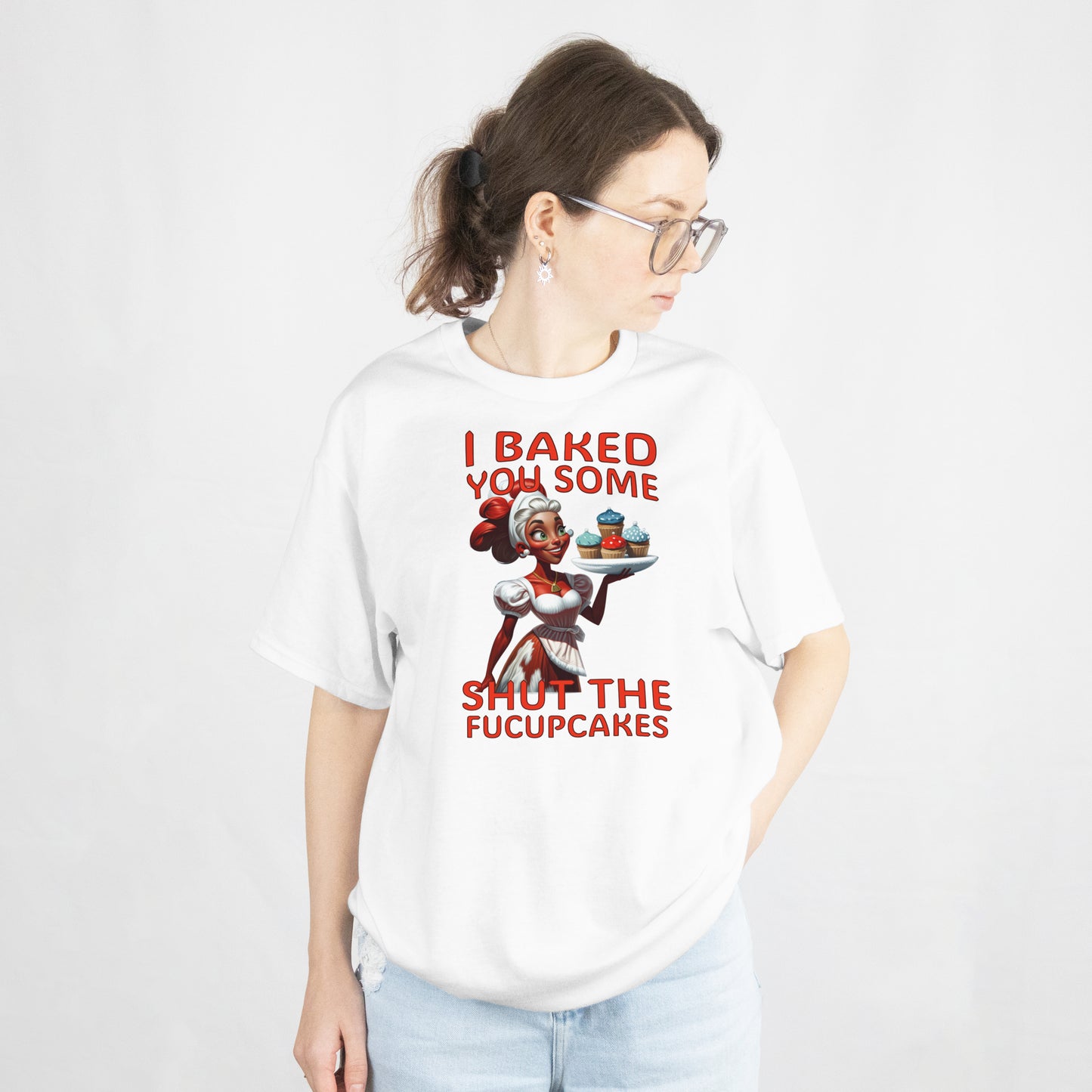 I Baked You Some Shut the FUCUPCAKE Shirt โ Funny Sarcastic Baking Tee, Sassy Graphic T-Shirt