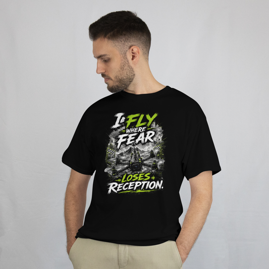 FPV Drone Shirt | I Fly Where Fear Loses Reception T-Shirt | FPV Pilot Gift | Drone Racing Tee | Freestyle Quadcopter Apparel