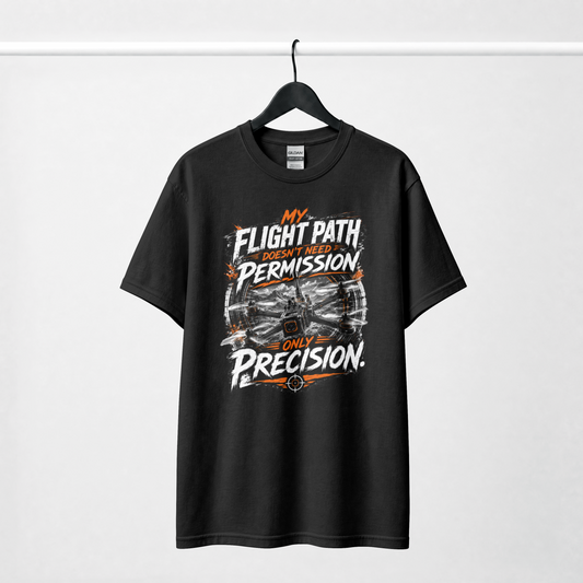 FPV Drone Pilot T-Shirt | My Flight Path Doesn't Need Permission, Only Precision | FPV Racing Shirt | Drone Flyer Gift