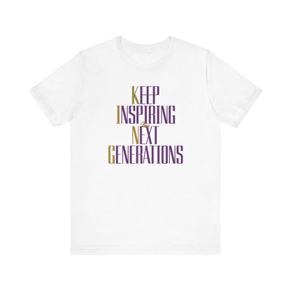 King, Keep Inspiring Next Generation T-Shirt - Empowerment Tee