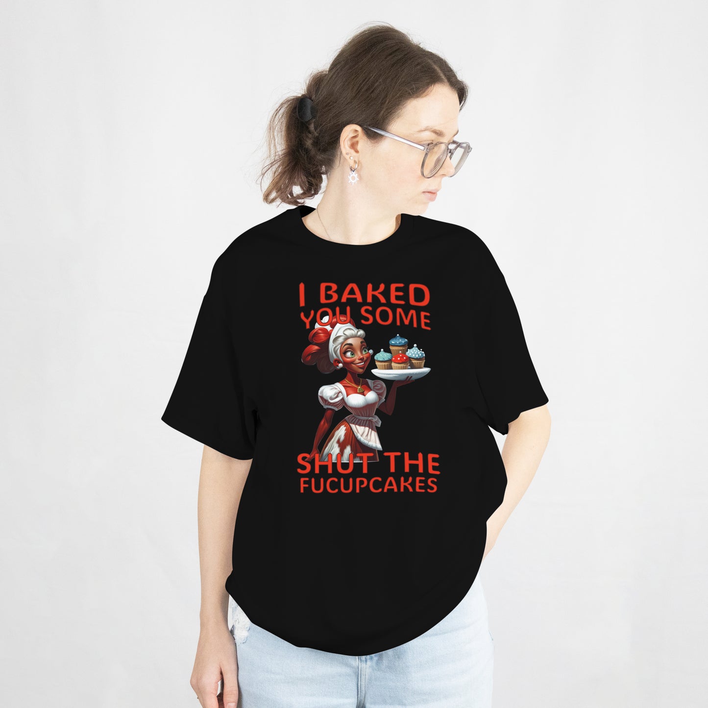 I Baked You Some Shut the FUCUPCAKE Shirt – Funny Sarcastic Baking Tee, Sassy Graphic T-Shirt