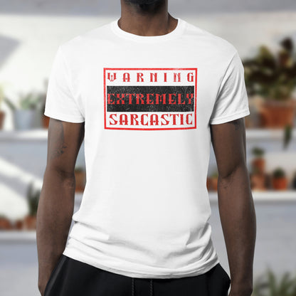 Warning: Extremely Sarcastic Person Shirt - Funny Sarcasm Tee - Unisex Graphic T-Shirt