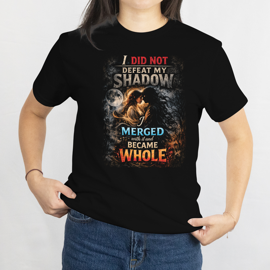 I Did Not Defeat My Shadow, I Merged With It and Became Whole