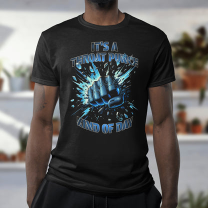 It’s a Throat Punch Kind of Day Shirt – Funny Sarcastic T-Shirt for Work, Mood, Stress Relief Gift, Unisex Graphic Tee, Dark Humor Shirt