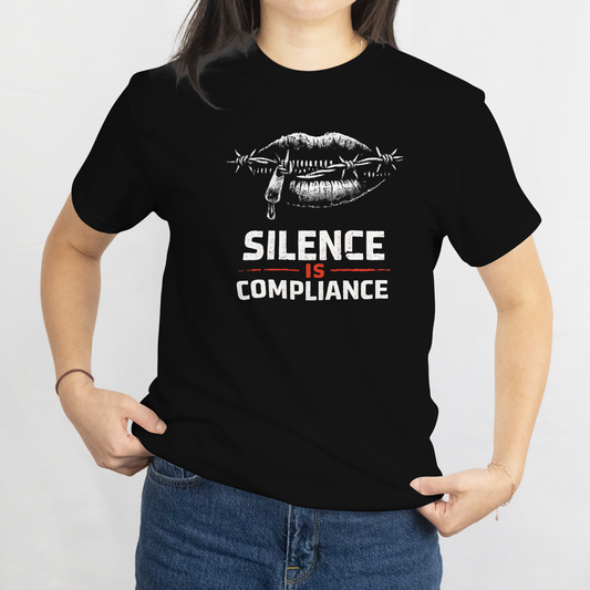Silence Is Compliance Graphic Tee, Protest Statement, Activist Apparel