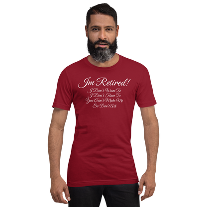 I'm Retired T-Shirt - Funny Retirement Quote Tee for Men and Women