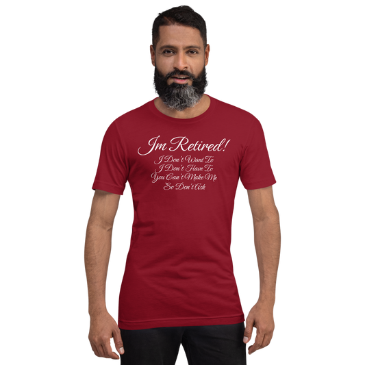 I'm Retired T-Shirt - Funny Retirement Quote Tee for Men and Women